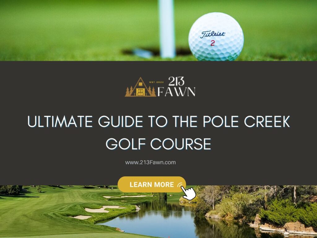 Ultimate Guide to the Pole Creek Golf Course